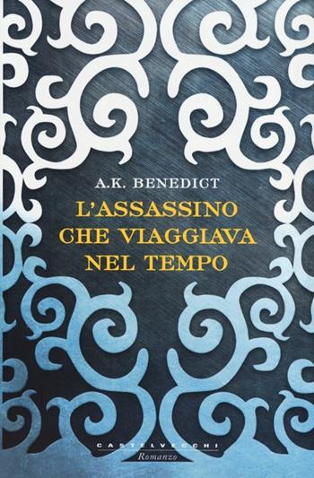 L'assassino che viaggiava nel tempo - A. K. Benedict - Libro Castelvecchi 2013, Narrativa | Libraccio.it