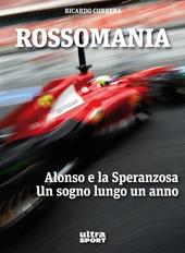 Rossomania. Alonso e la Speranzosa. Un sogno lungo un anno