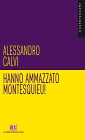 Hanno ammazzato Montesquieu!