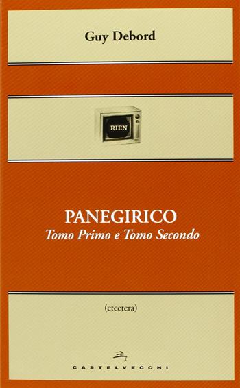 Panegirico. Ediz. illustrata - Guy Debord - Libro Castelvecchi 2013, Etcetera | Libraccio.it