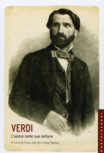 Verdi. L'uomo nelle sue lettere  - Libro Castelvecchi 2013, Le Navi | Libraccio.it