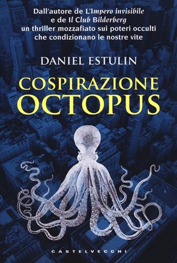Cospirazione Octopus - Daniel Estulin - Libro Castelvecchi 2013, Narrativa | Libraccio.it