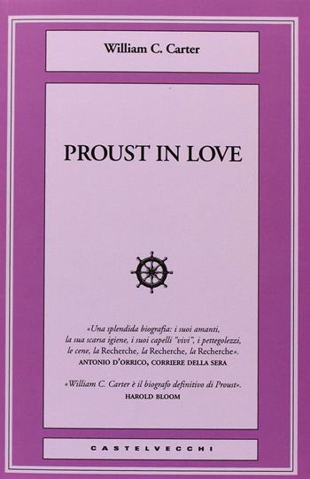 Proust in love - William C. Carter - Libro Castelvecchi 2013, I timoni | Libraccio.it