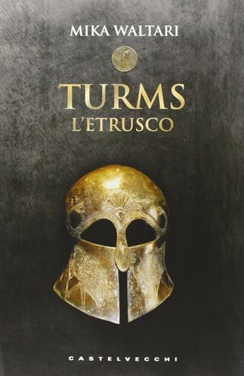 Turms l'etrusco - Mika Waltari - Libro Castelvecchi 2013, Le monete | Libraccio.it