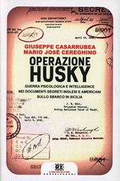 Operazione Husky. Guerra psicologica e intelligence nei documenti segreti inglesi e americani sullo sbarco in Sicilia