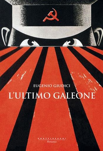 L'ultimo galeone - Eugenio Giudici - Libro Castelvecchi 2013, Narrativa | Libraccio.it