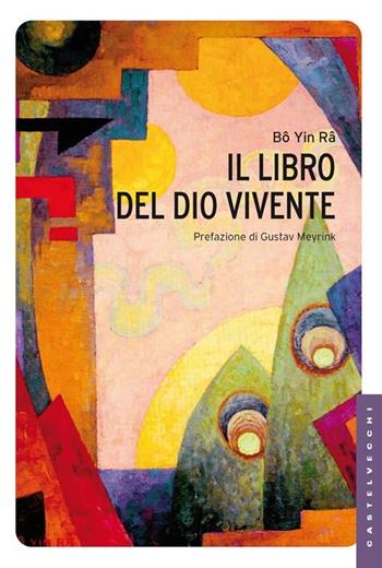 Il libro del Dio vivente - Bô Yin Râ - Libro Castelvecchi 2013, Le Navi | Libraccio.it