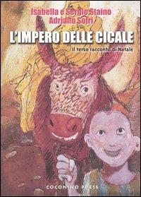 L' impero delle cicale. Il terzo racconto di Natale - Isabella Staino, Sergio Staino, Adriano Sofri - Libro Coconino Press 2004, Progetto 900 | Libraccio.it
