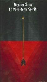 La pelle degli spiriti. Con libro - Gray Dorian - Libro Coconino Press 2011 | Libraccio.it