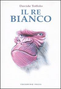 Il re bianco - Davide Toffolo - Libro Coconino Press 2005 | Libraccio.it