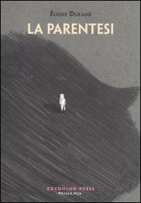 La parentesi - Élodie Durand - Libro Coconino Press 2011, Coconino cult | Libraccio.it