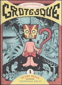 Altre isole. Grotesque. Vol. 1 - Sergio Ponchione - Libro Coconino Press 2007, Ignatz | Libraccio.it