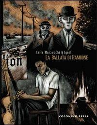La ballata di Hambone - Igort, Leila Marzocchi - Libro Coconino Press 2009, Maschera nera | Libraccio.it