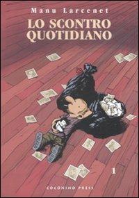 Lo scontro quotidiano. Vol. 1 - Manu Larcenet - Libro Coconino Press 2007, Coconino cult | Libraccio.it