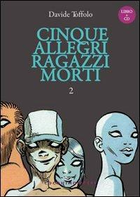 Cinque allegri ragazzi morti. Con CD Audio. Vol. 2 - Davide Toffolo - Libro Coconino Press 2008 | Libraccio.it
