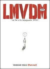 LMVDM. La mia vita disegnata male - Gipi - Libro Coconino Press 2008 | Libraccio.it