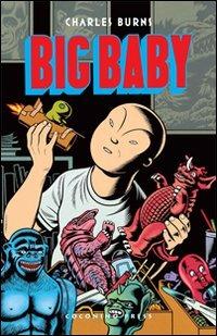 Big Baby - Charles Burns - Libro Coconino Press 2009, Coconino cult | Libraccio.it