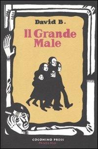 Il grande male - David B. - Libro Coconino Press 2010, Maschera nera | Libraccio.it