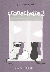 Cronachette. Ediz. illustrata. Vol. 3 - Giacomo Nanni - Libro Coconino Press 2009 | Libraccio.it