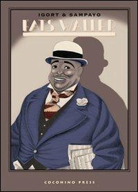 Fats Waller - Igort, Carlos Sampayo - Libro Coconino Press 2009, Coconino cult | Libraccio.it