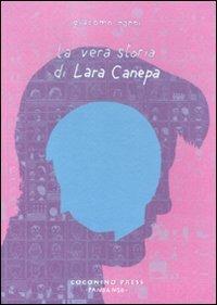 La vera storia di Lara Canepa - Giacomo Nanni - Libro Coconino Press 2010, Kanda | Libraccio.it