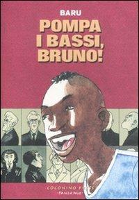 Pompa i bassi, Bruno! - Baru - Libro Coconino Press 2011, Coconino cult | Libraccio.it