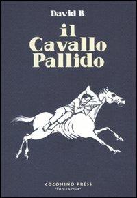 Il cavallo pallido - David B. - Libro Coconino Press 2011, Coconino cult | Libraccio.it