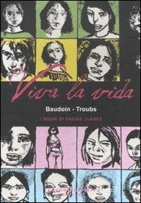 Viva la vida - Edmond Baudoin, Troub's - Libro Coconino Press 2012, Coconino cult | Libraccio.it