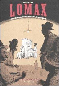 Lomax. Ricercatori di folk songs - Frantz Duchazeau - Libro Coconino Press 2012, Progetto 900 | Libraccio.it