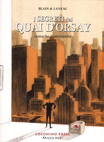 I segreti del Quai d'Orsay. Cronache diplomatiche. Vol. 2 - Christophe Blain, Abel Lanzac - Libro Coconino Press 2012, Maschera nera | Libraccio.it