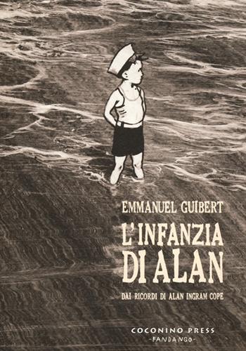 L' infanzia di Alan. Dai ricordi di Alan Ingram Cope - Emmanuel Guibert - Libro Coconino Press 2013, Coconino cult | Libraccio.it