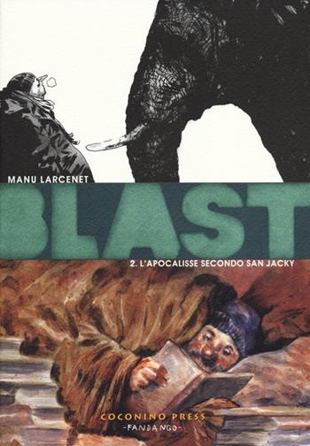 Blast. Vol. 2: apocalisse secondo San Jacky, L'. - Manu Larcenet - Libro Coconino Press 2013, Coconino cult | Libraccio.it