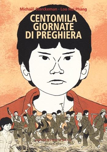 Centomila giornate di preghiera - Loo Hui Phang, Michael Sterckeman - Libro Coconino Press 2013, Coconino cult | Libraccio.it