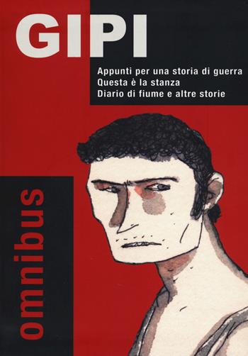 Appunti per una storia di guerra-Questa è la stanza-Diario di fiume e altre storie. Vol. 2 - Gipi - Libro Coconino Press 2014, Coconino omnibus | Libraccio.it