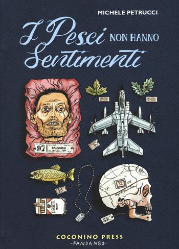 I pesci non hanno sentimenti - Michele Petrucci - Libro Coconino Press 2015, Coconino cult | Libraccio.it