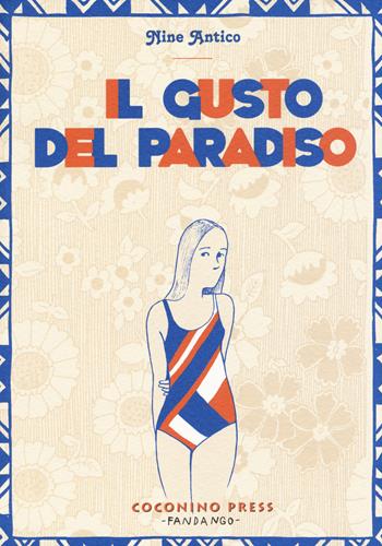 Il gusto del paradiso - Nine Antico, Nine - Libro Coconino Press 2015, Coconino cult | Libraccio.it