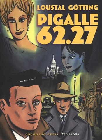 Pigalle 62.27 - Jacques De Loustal, Jean-Claude Götting - Libro Coconino Press 2015, Maschera nera | Libraccio.it