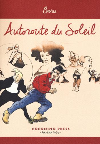 Autoroute du Soleil - Baru - Libro Coconino Press 2016 | Libraccio.it