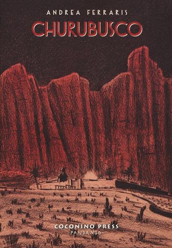 Churubusco - Andrea Ferraris - Libro Coconino Press 2015, Coconino cult | Libraccio.it