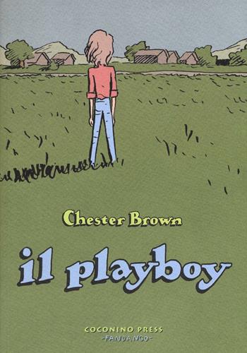 Il playboy - Chester Brown - Libro Coconino Press 2016, Coconino cult | Libraccio.it