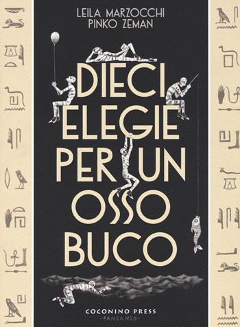 Dieci elegie per un ossobuco - Leila Marzocchi, Pinko Zeman - Libro Coconino Press 2015, Abra macabre | Libraccio.it
