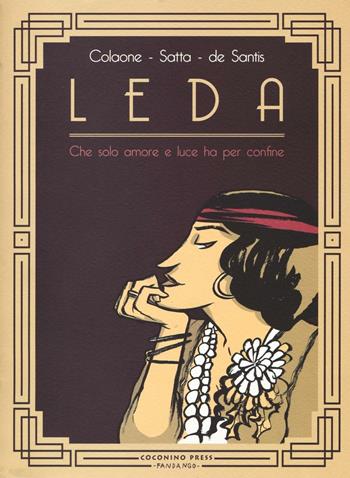 Leda. Che solo amore e luce ha per confine - Sara Colaone, Francesco Satta, Luca De Santis - Libro Coconino Press 2016, Progetto 900 | Libraccio.it
