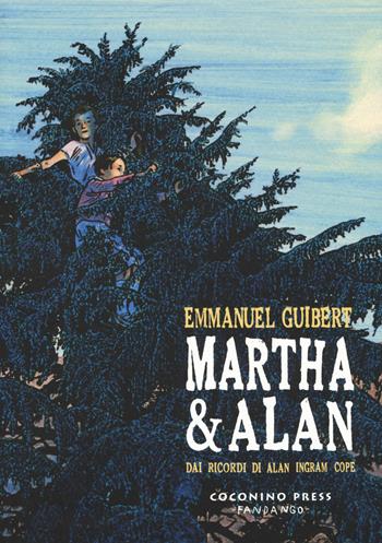 Martha & Alan. Dai ricordi di Alan Ingram Cope - Emmanuel Guibert - Libro Coconino Press 2017, Coconino cult | Libraccio.it