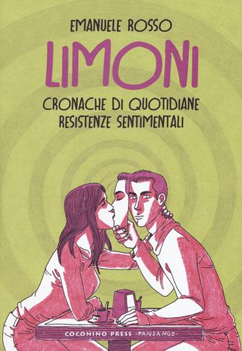 Limoni. Cronache di quotidiane resistenze sentimentali - Emanuele Rosso - Libro Coconino Press 2017, Coconino cult | Libraccio.it