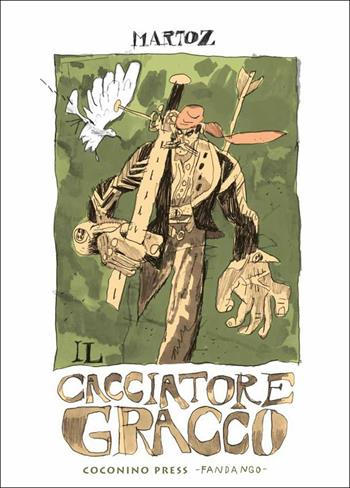 Il cacciatore Gracco - Martoz - Libro Coconino Press 2017, Coconino cult | Libraccio.it