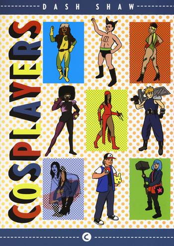 Cosplayers - Dash Shaw - Libro Coconino Press 2017, Coconino warp | Libraccio.it