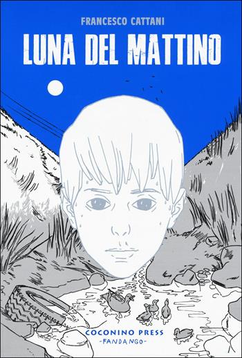 Luna del mattino - Francesco Cattani - Libro Coconino Press 2017, Coconino cult | Libraccio.it