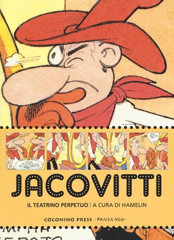 Jacovitti. Il teatrino perpetuo. Catalogo della mostra (Bologna, 25 novembre 2017-5 gennaio 2018). Ediz. a colori  - Libro Coconino Press 2017, Coconino cult | Libraccio.it