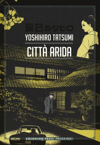 Città arida - Yoshihiro Tatsumi - Libro Coconino Press 2018, Gekiga | Libraccio.it