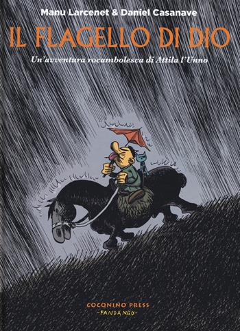 Il flagello di Dio. Un'avventura rocambolesca di Attila l'unno - Manu Larcenet, Daniel Casanave - Libro Coconino Press 2018, Coconino cult | Libraccio.it
